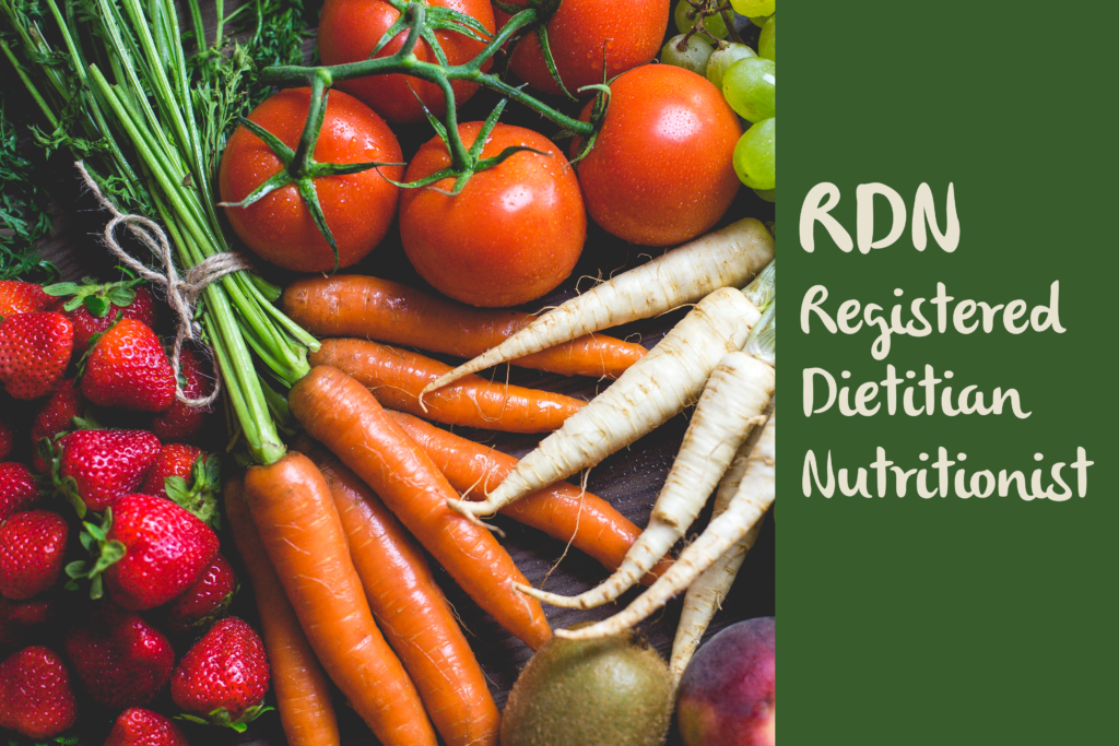 Photo of fruits and vegetables with the text: RDN Registered Dietitian Nutritionist